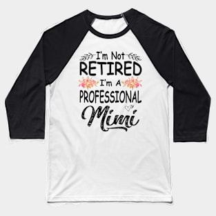 mimi im not retired im a professional mimi Baseball T-Shirt